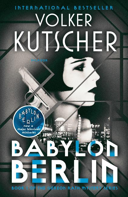 Item #321228 Babylon Berlin: Book 1 of the Gereon Rath Mystery Series. Volker Kutscher