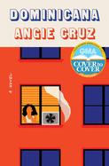 Item #318921 Dominicana: A Novel. Angie Cruz