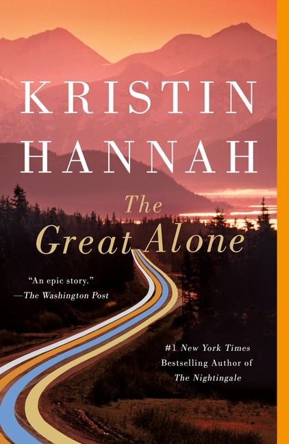 Item #320944 The Great Alone: A Novel. Kristin Hannah