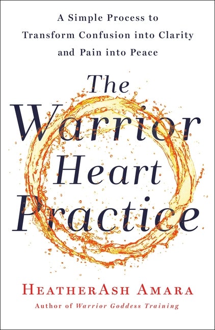 Item #292833 Warrior Heart Practice: A Simple Process to Transform Confusion Into Clarity and...