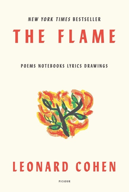 Item #297393 The Flame: Poems Notebooks Lyrics Drawings. Leonard Cohen