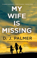 Item #316025 My Wife Is Missing. D. J. Palmer