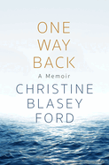Item #320212 One Way Back: A Memoir. Christine Blasey Ford