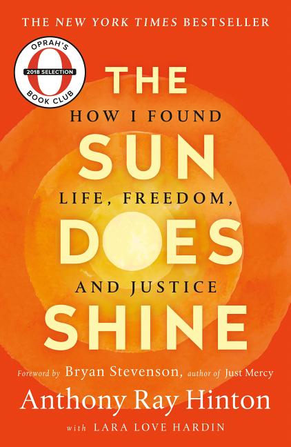 Item #305157 Sun Does Shine: How I Found Life, Freedom, and Justice. Anthony Ray Hinton, Lara...