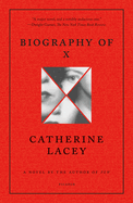 Item #320200 Biography of X: A Novel. Catherine Lacey