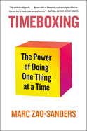 Item #321960 Timeboxing: The Power of Doing One Thing at a Time. Marc Zao-Sanders