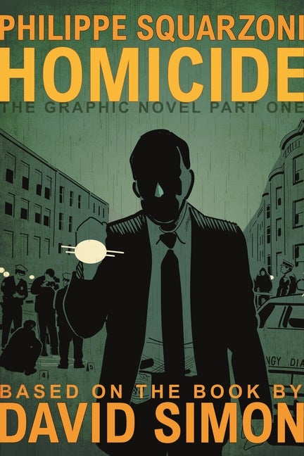 Item #302944 Homicide: The Graphic Novel, Part One (Homicide: The Graphic Novel, 1). David Simon