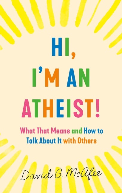 Item #301890 Hi, I'm an Atheist! David G. G. Mcafee