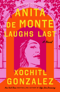 Item #319345 Anita de Monte Laughs Last. Xochitl Gonzalez