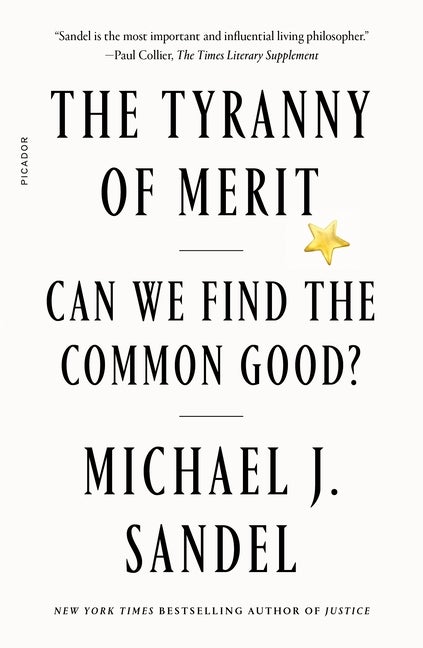 Item #300916 The Tyranny of Merit: Can We Find the Common Good? Michael J. Sandel