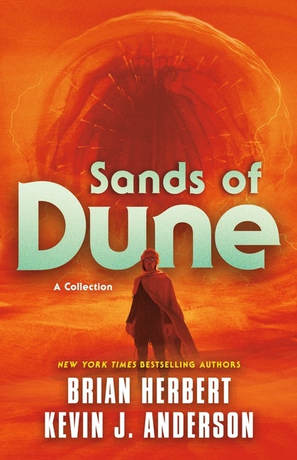 Item #300596 Sands of Dune: Novellas from the Worlds of Dune. Brian Herbert, Kevin J., Anderson