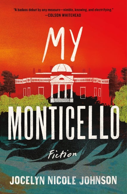 Item #302684 My Monticello: Fiction. Jocelyn Nicole Johnson