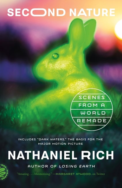 Item #306458 Second Nature: Scenes from a World Remade. Nathaniel Rich