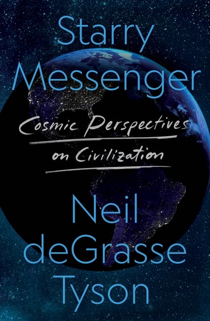 Item #302926 Starry Messenger: Cosmic Perspectives on Civilization. Neil Degrasse Tyson