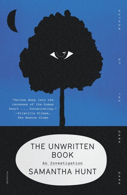 Item #320244 The Unwritten Book: An Investigation. Samantha Hunt
