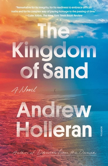 Item #299456 The Kingdom of Sand: A Novel. Andrew Holleran
