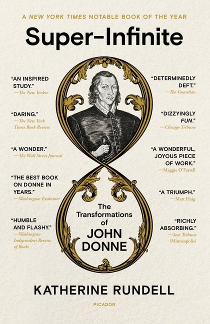 Item #305762 Super-Infinite: The Transformations of John Donne. Katherine Rundell
