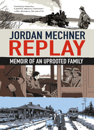Item #321332 Replay: Memoir of an Uprooted Family. Jordan Mechner