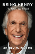 Item #310555 Being Henry: The Fonz . . . and Beyond. Henry Winkler