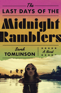 Item #317694 The Last Days of the Midnight Ramblers: A Novel. Sarah Tomlinson