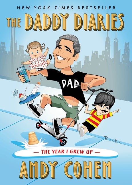 Item #301421 The Daddy Diaries: The Year I Grew Up. Andy Cohen