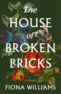 Item #322191 The House of Broken Bricks: A Novel. Fiona Williams
