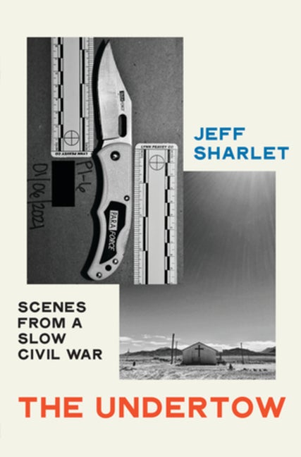 Item #305413 The Undertow: Scenes from a Slow Civil War. Jeff Sharlet