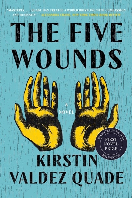 Item #305748 The Five Wounds: A Novel. Kirstin Valdez Quade