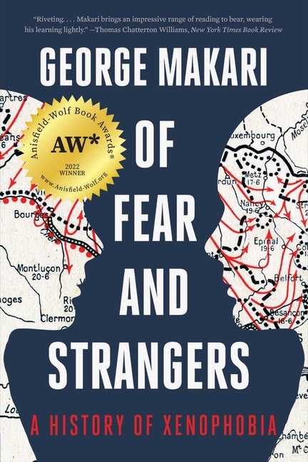 Item #296203 Of Fear and Strangers: A History of Xenophobia. George Makari