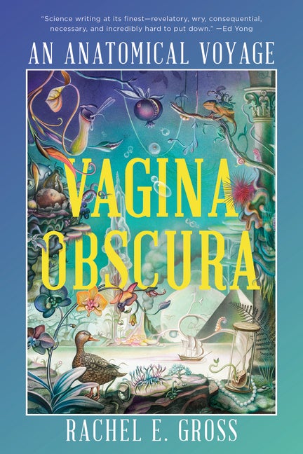 Item #297629 Vagina Obscura: An Anatomical Voyage. Rachel E. Gross