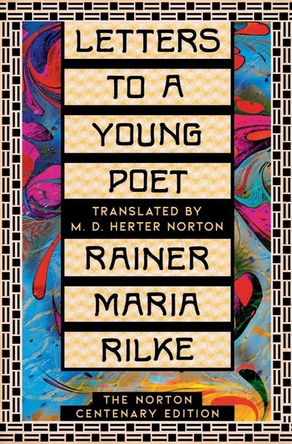 Item #298306 Letters to a Young Poet: The Norton Centenary Edition. Rainer Maria Rilke.
