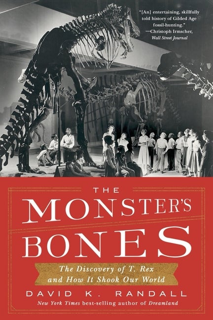 Item #303403 The Monster's Bones: The Discovery of T. Rex and How It Shook Our World. David K....