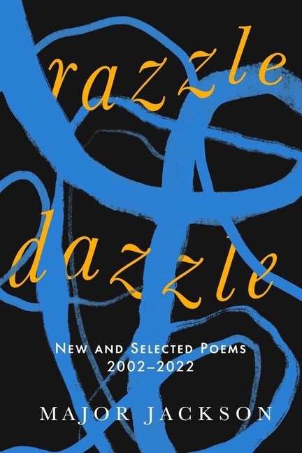 Item #319195 Razzle Dazzle: New and Selected Poems 2002-2022. Major Jackson