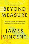Item #316354 Beyond Measure: The Hidden History of Measurement from Cubits to Quantum Constants....