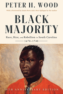 Item #315604 Black Majority: Race, Rice, and Rebellion in South Carolina, 1670-1740. Peter H. Wood