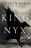 Item #318347 King Nyx: A Novel. Kirsten Bakis