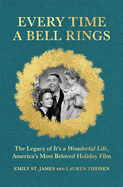 Item #403828 Every Time a Bell Rings: The Legacy of It's a Wonderful Life, America's...