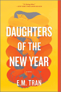 Item #310292 Daughters of the New Year: A Novel. E. M. Tran