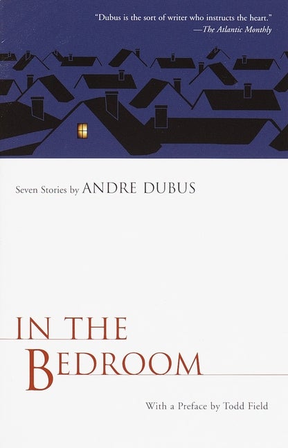 Item #321529 In the Bedroom. ANDRE DUBUS