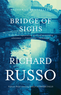 Item #313971 Bridge of Sighs: A Novel (Vintage Contemporaries). RICHARD RUSSO