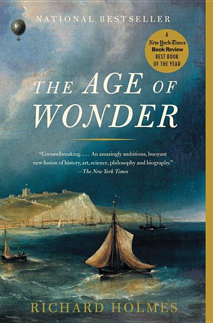 Item #288054 The Age of Wonder: The Romantic Generation and the Discovery of the Beauty and Terror of Science (Vintage). Richard Holmes.