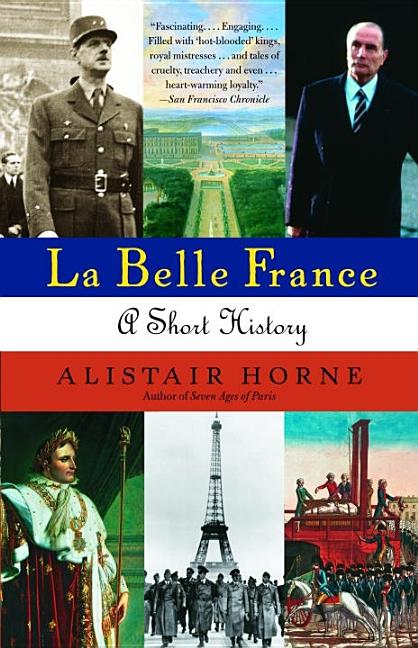 Item #284463 La Belle France. Alistair Horne