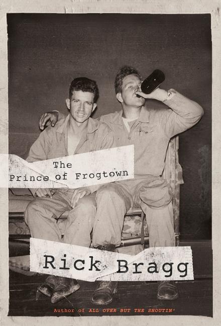 Item #282784 The Prince of Frogtown. RICK BRAGG.