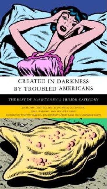 Item #292559 Created in Darkness by Troubled Americans : The Best of McSweeneyS, Humor Category:...