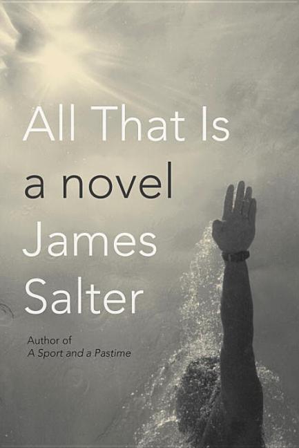 Item #305336 All That Is. James Salter