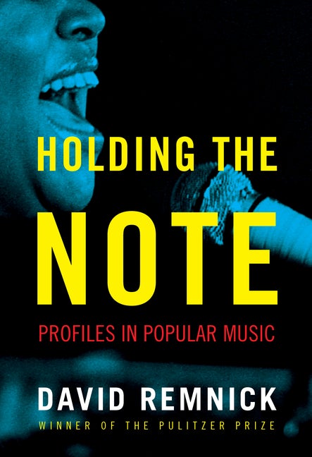 Item #298672 Holding the Note: Profiles in Popular Music. David Remnick