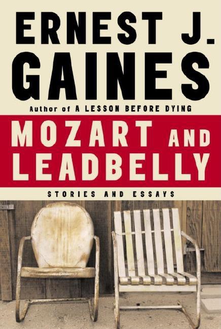 Item #291954 Mozart and Leadbelly. Ernest J. Gaines