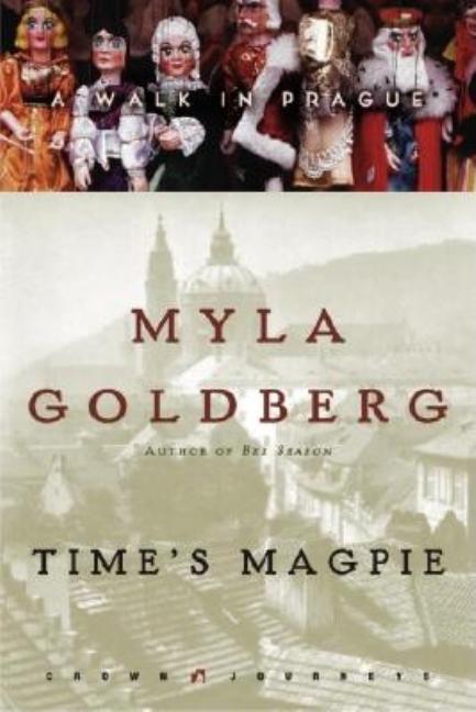 Item #295705 Times Magpie : A Walk in Prague. MYLA GOLDBERG, KEN, NASH
