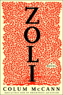 Item #323310 Zoli: A Novel. Colum Mccann