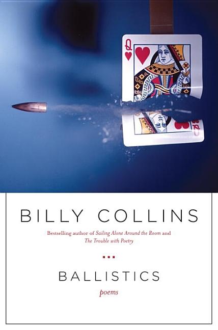 Item #279560 Ballistics: Poems. BILLY COLLINS